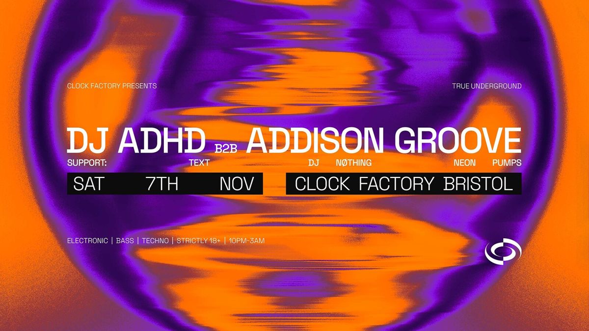 Clock Factory Presents: DJ ADHD B2B Addison Groove event artwork