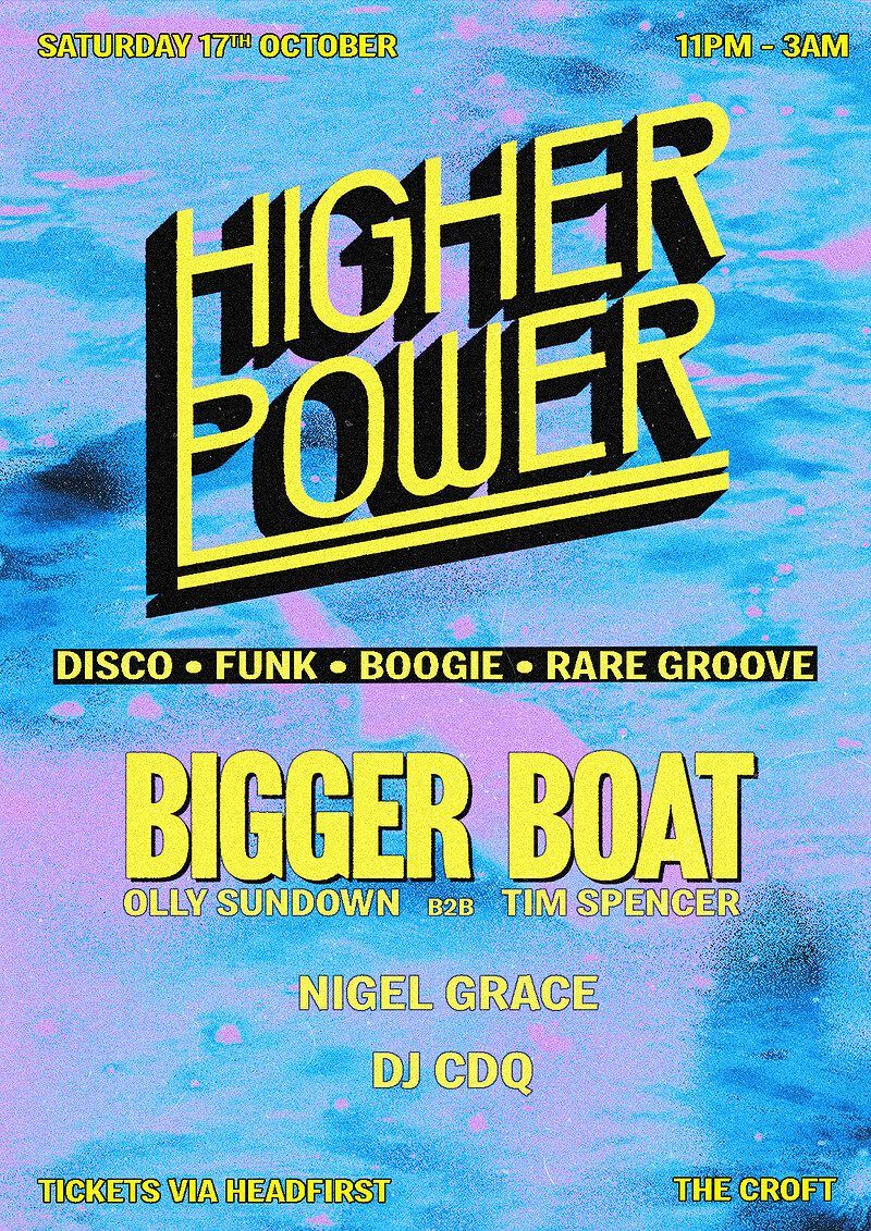 HIGHER POWER w/ BIGGER BOAT event artwork