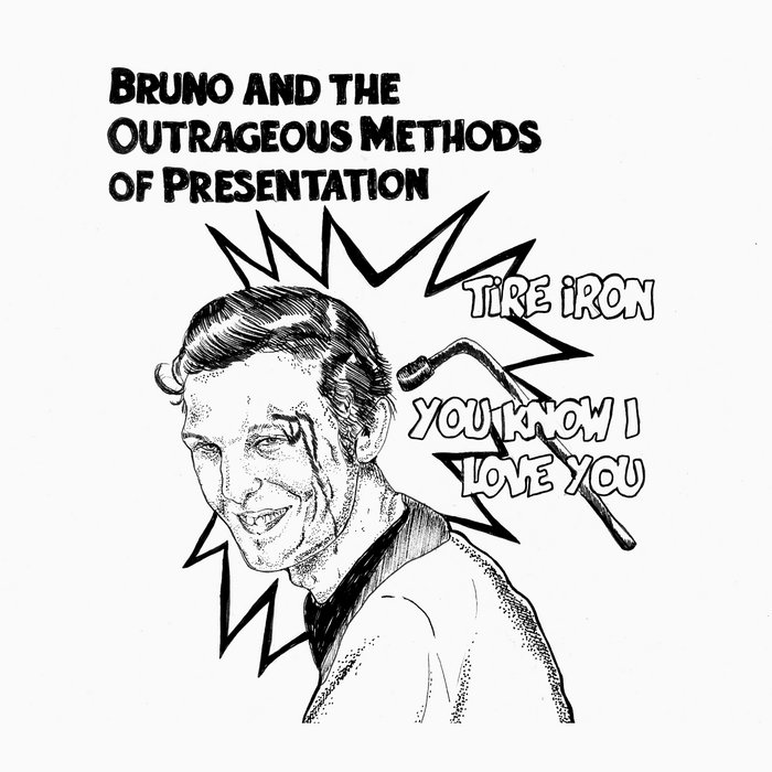Official artwork for Bruno and the Outrageous Methods of Presentation — Tire Iron / You Know I Love You